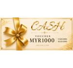 Cash Voucher MYR1000 / SGD1000 / USD1000
