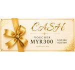 Cash Voucher MYR300 / SGD300 / USD300