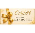 Cash Voucher MYR500 / SGD500 / USD500
